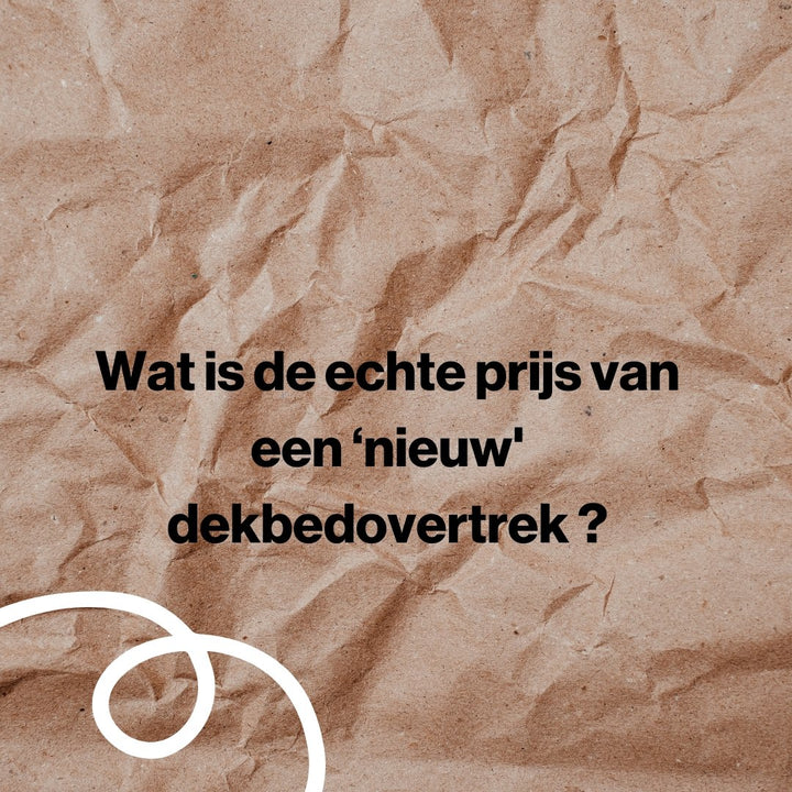 Wat is de ECHTE prijs van een dekbedovertrek? - Circular Dreams